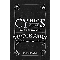 The Cynic's Guide to a Reasonable Theme Park Vacation: A Darkly Humorous Trip Companion for Disneyland, Universal, and… book cover The Cynic's Guide to a Reasonable Theme Park Vacation: A Darkly Humorous Trip Companion for Disneyland, Universal, and… book cover
