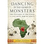 Dancing in the Glory of Monsters: The Collapse of the Congo and the Great War of Africa