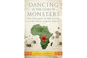 Dancing in the Glory of Monsters: The Collapse of the Congo and the Great War of Africa