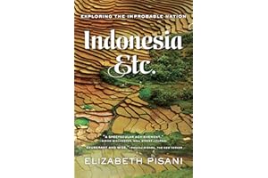Indonesia, Etc.: Exploring the Improbable Nation