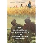 American Slavery and Russian Serfdom in the Post-Emancipation Imagination