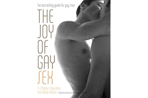The Joy of Gay Sex: Fully Revised and Expanded Third Edition of the Classic Guide to Gay Sex, Love and Life