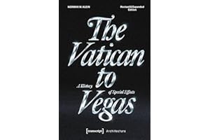 The Vatican to Vegas: A History of Special Effects (Architekturen Book 87)