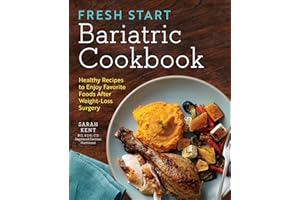 Fresh Start Bariatric Cookbook: Healthy Recipes to Enjoy Favorite Foods After Weight-Loss Surgery