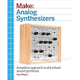 Make: Analog Synthesizers: Make Electronic Sounds the Synth-DIY Way