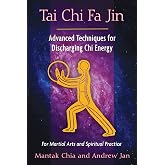 Tai Chi Fa Jin: Advanced Techniques for Discharging Chi Energy