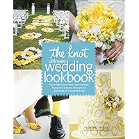 The Knot Ultimate Wedding Lookbook: More Than 1,000 Cakes, Centerpieces, Bouquets, Dresses, Decorations, and Ideas for… book cover The Knot Ultimate Wedding Lookbook: More Than 1,000 Cakes, Centerpieces, Bouquets, Dresses, Decorations, and Ideas for… book cover