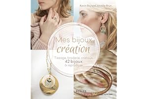 Mes bijoux création : Tissage, broderie, cristaux, 42 bijoux à r