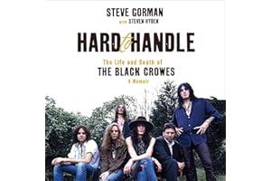 Hard to Handle: The Life and Death of the Black Crowes--A Memoir