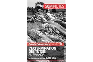 L'extermination des Tutsis au Rwanda: Le dernier génocide du XXe siècle (Grands Événements t. 34) (French Edition)