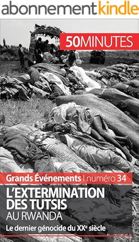 Download L'extermination des Tutsis au Rwanda: Le dernier génocide du XXe siècle (Grands Événements t. 34) PDF