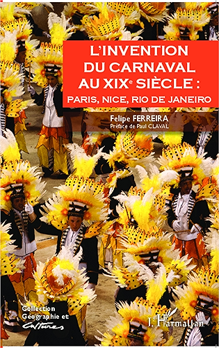 Download L'invention du carnaval au XIXe siècle :: Paris, Nice, Rio de Janeiro (Géographie et cultures) PDF