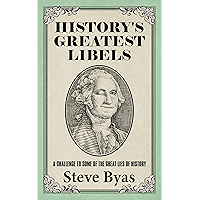 History's Greatest Libels: A Challenge to Some of the Great Lies of History book cover History's Greatest Libels: A Challenge to Some of the Great Lies of History book cover