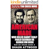 American Made: Who Killed Barry Seal? Pablo Escobar or George HW Bush (War On Drugs Book 2)