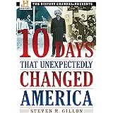 10 Days That Unexpectedly Changed America (History Channel Presents)