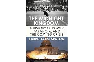 The Midnight Kingdom: A History of Power, Paranoia, and the Coming Crisis