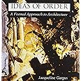 Ideas of Order: A Formal Approach to Architecture