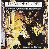 Ideas of Order: A Formal Approach to Architecture