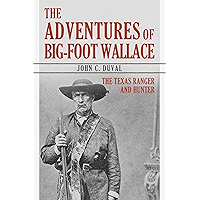 The Adventures of Big-Foot Wallace: The Texas Ranger and Hunter book cover The Adventures of Big-Foot Wallace: The Texas Ranger and Hunter book cover