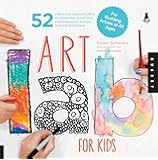 Art Lab for Kids: 52 Creative Adventures in Drawing, Painting, Printmaking, Paper, and Mixed Media-For Budding Artists…