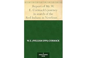 Report of Mr. W. E. Cormack's journey in search of the Red Indians in Newfoundland