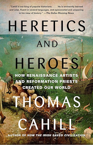 Download Heretics and Heroes: How Renaissance Artists and Reformation Priests Created Our World (Hinges of History Book 6) (English Edition) PDF