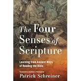 The Four Senses of Scripture: Learning from Ancient Ways of Reading the Bible (A New Testament Scholar&rsquo;s Guide to the Fourfold Method of Biblical Interpretation)