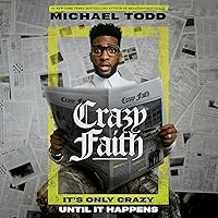 Crazy Faith: It's Only Crazy Until It Happens