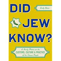 Did Jew Know?: A Handy Primer on the Customs, Culture & Practice of the Chosen People