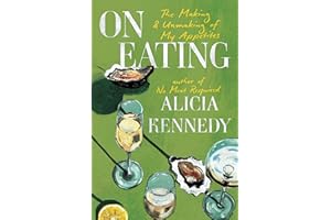 On Eating: The Making and Unmaking of My Appetites