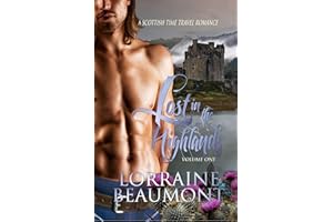 Lost in the Highlands : Volume 1 (A Scottish Time Travel Romance) (Lost in the Highlands Trilogy: Book One) Readers Choice Ed