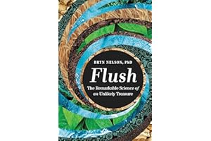 Flush: The Remarkable Science of an Unlikely Treasure