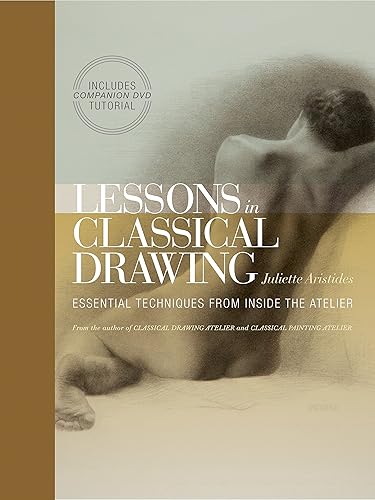 Download Lessons in Classical Drawing: Essential Techniques from Inside the Atelier PDF