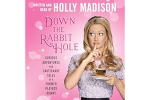 Down the Rabbit Hole: Curious Adventures and Cautionary Tales of a Former Playboy Bunny