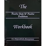 The Twelve Steps & Twelve Traditions Workbook of Co-Dependents Anonymous