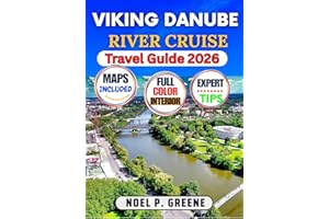 Viking Danube River Cruise Travel Guide 2026: Detailed handbook with All You need To Know For Best Cruising Experience includ