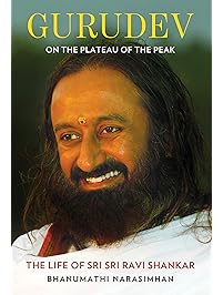 Gurudev: On the Plateau of the Peak: The Life of Sri Sri Ravi Shankar