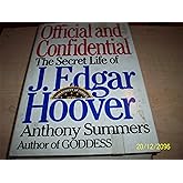 Official and Confidential: The Secret Life of J. Edgar Hoover
