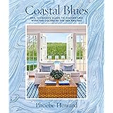 Coastal Blues: Mrs. Howard's Guide to Decorating with the Colors of the Sea and Sky