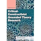 Essentials of Critical-Constructivist Grounded Theory Research (Essentials of Qualitative Methods Series)