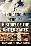 An Indigenous Peoples' History of the United States (ReVisioning American History Book 3)