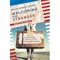 Welcoming the Stranger: Justice, Compassion & Truth in the Immigration Debate
