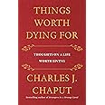 Things Worth Dying For: Thoughts on a Life Worth Living