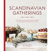 Scandinavian Gatherings: From Afternoon Fika to Christmas Eve Supper: 70 Simple Recipes for Year-Round Hygge