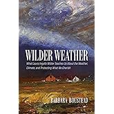 Wilder Weather: What Laura Ingalls Wilder Teaches Us About the Weather, Climate, and Protecting What We Cherish