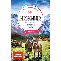 Bergsommer: Wie mir das Leben auf der Alp Kraft und Klarheit schenkte. Eine wahre Geschichte. (Sehnsuchtsorte 8) (German… book cover Bergsommer: Wie mir das Leben auf der Alp Kraft und Klarheit schenkte. Eine wahre Geschichte. (Sehnsuchtsorte 8) (German… book cover