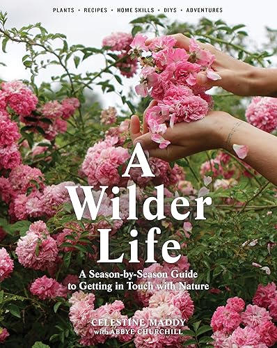 Download A Wilder Life: A Season-by-Season Guide to Getting in Touch With Nature PDF