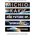 The Future of Humanity: Our Destiny in the Universe