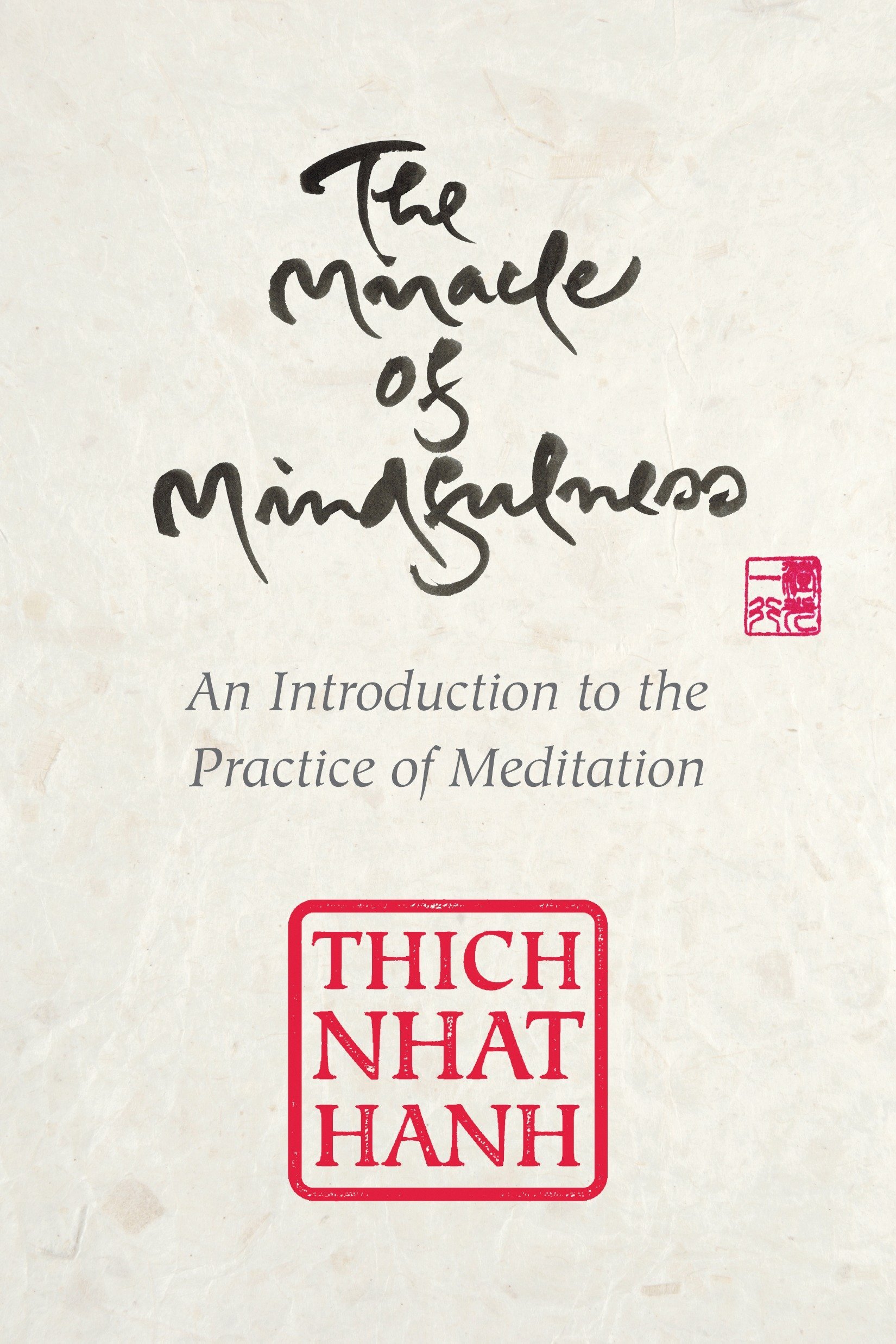 Amazon.com: The Miracle of Mindfulness, Gift Edition: An Introduction to  the Practice of Meditation (9780807064900): Thich Nhat Hanh: Books