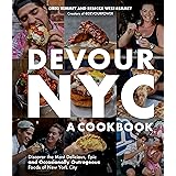 Devour NYC: A Cookbook: Discover the Most Delicious, Epic and Occasionally Outrageous Foods of New York City